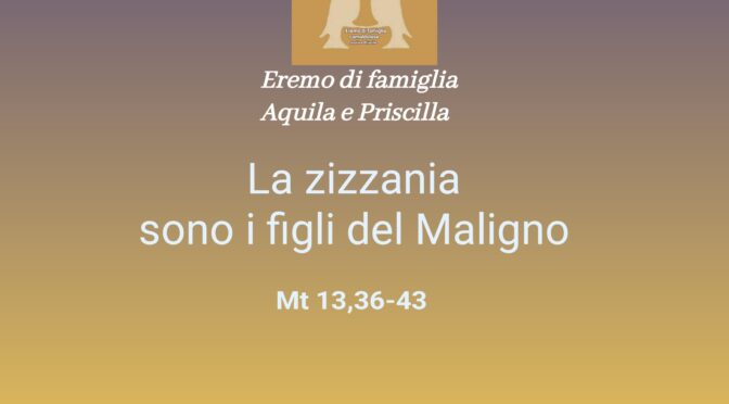 La zizzania sono i figli del Maligno